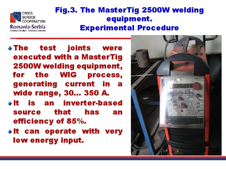 Common borders. Common solutions. Fig. 3. The Master. Tig 2500 W welding equipment. Experimental
