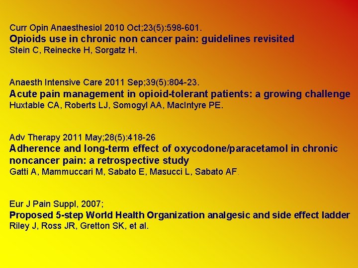 Curr Opin Anaesthesiol 2010 Oct; 23(5): 598 -601. Opioids use in chronic non cancer