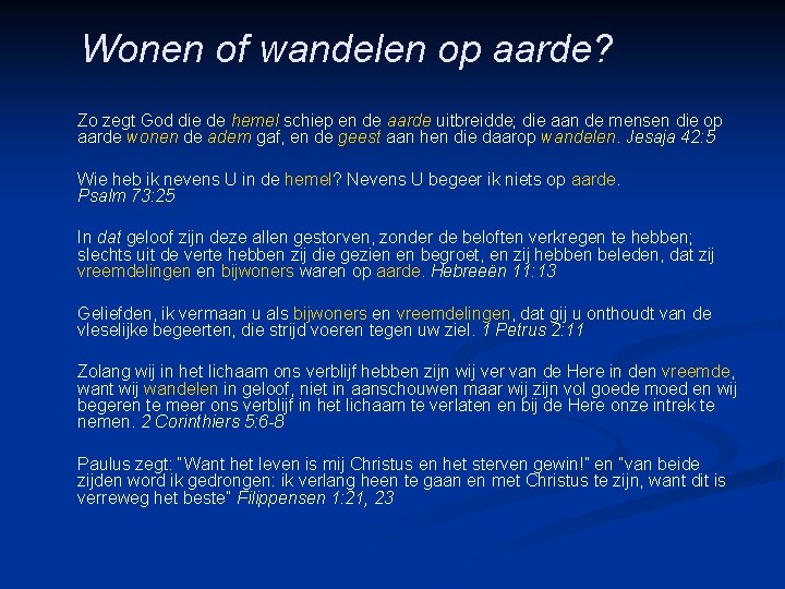Wonen of wandelen op aarde? Zo zegt God die de hemel schiep en de