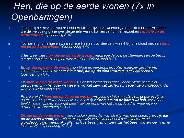 Hen, die op de aarde wonen (7 x in Openbaringen) 1. Omdat gij het