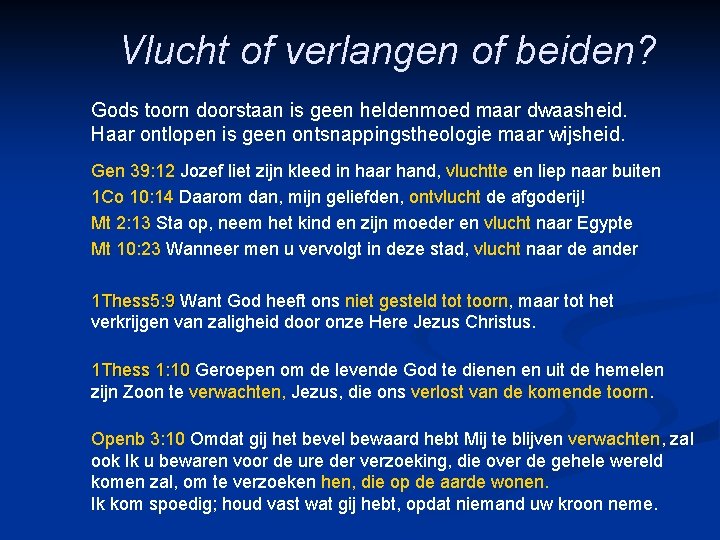 Vlucht of verlangen of beiden? Gods toorn doorstaan is geen heldenmoed maar dwaasheid. Haar