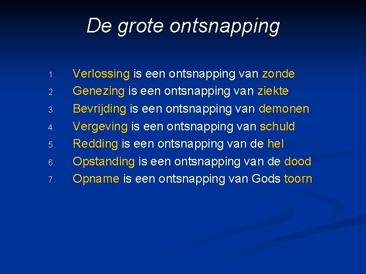 De grote ontsnapping 1. 2. 3. 4. 5. 6. 7. Verlossing is een ontsnapping