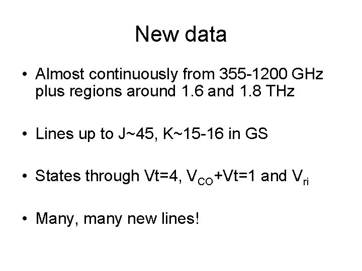 New data • Almost continuously from 355 -1200 GHz plus regions around 1. 6