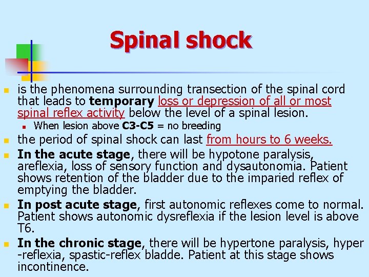 Spinal shock n is the phenomena surrounding transection of the spinal cord that leads Spinal shock n is the phenomena surrounding transection of the spinal cord that leads