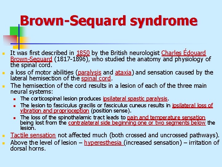 Brown-Sequard syndrome n n n It was first described in 1850 by the British