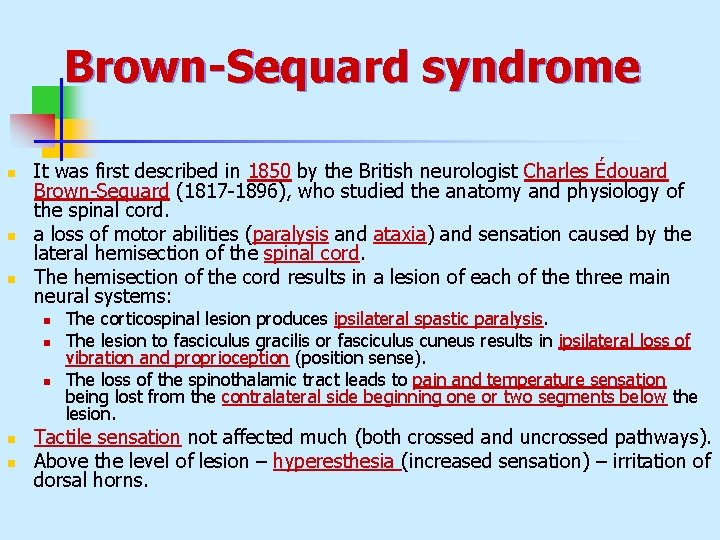 Brown-Sequard syndrome n n n It was first described in 1850 by the British Brown-Sequard syndrome n n n It was first described in 1850 by the British