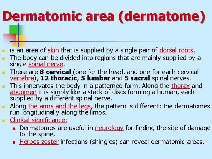 Dermatomic area (dermatome) n n n is an area of skin that is supplied