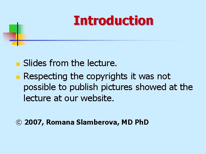 Introduction n n Slides from the lecture. Respecting the copyrights it was not possible