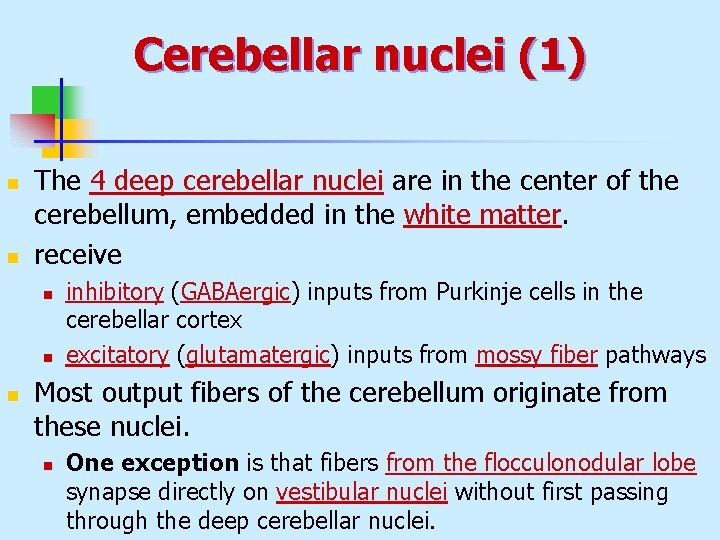 Cerebellar nuclei (1) n n The 4 deep cerebellar nuclei are in the center