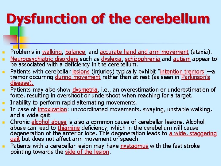 Dysfunction of the cerebellum n n n n Problems in walking, balance, and accurate