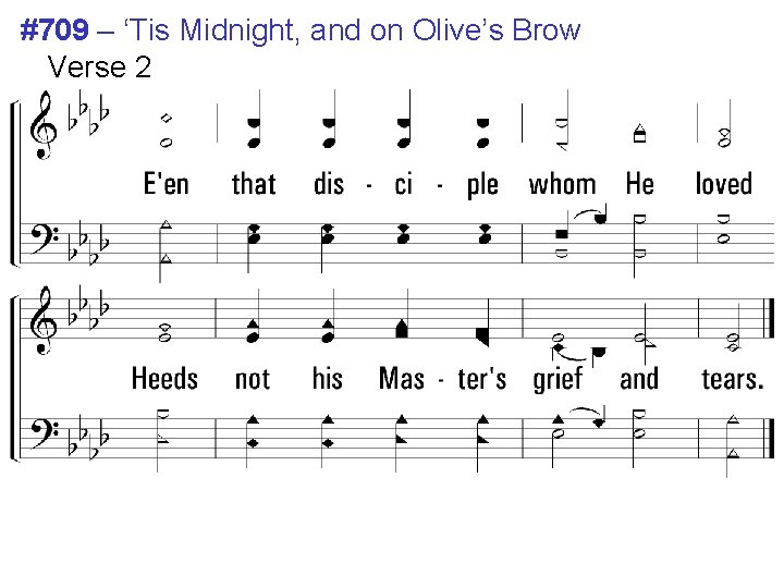 #709 – ‘Tis Midnight, and on Olive’s Brow Verse 2 #709 – ‘Tis Midnight, and on Olive’s Brow Verse 2