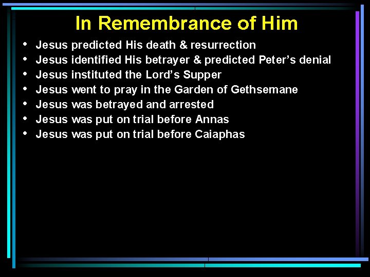 In Remembrance of Him • • Jesus predicted His death & resurrection Jesus identified