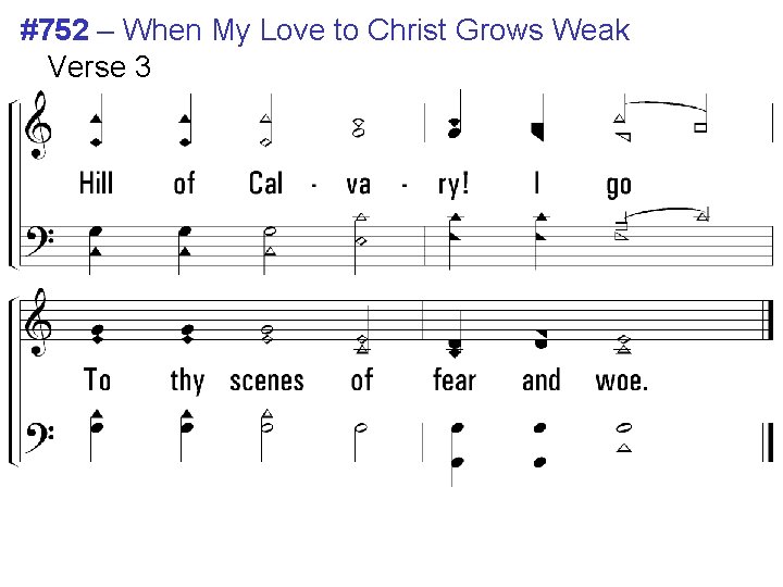 #752 – When My Love to Christ Grows Weak Verse 3 