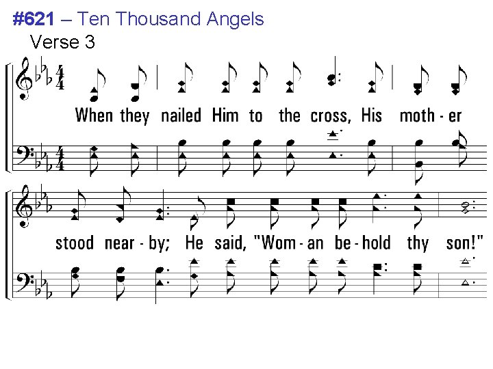 #621 – Ten Thousand Angels Verse 3 3. When they nailed Him to the #621 – Ten Thousand Angels Verse 3 3. When they nailed Him to the