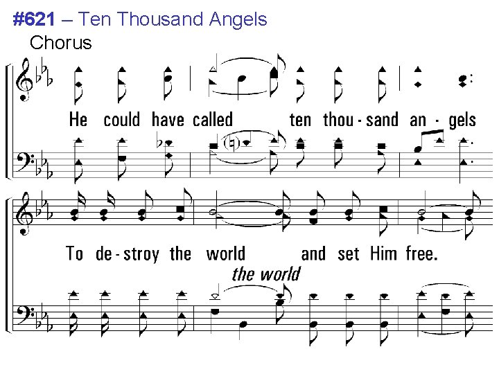 #621 – Ten Thousand Angels Chorus He could have called ten thousand angels To