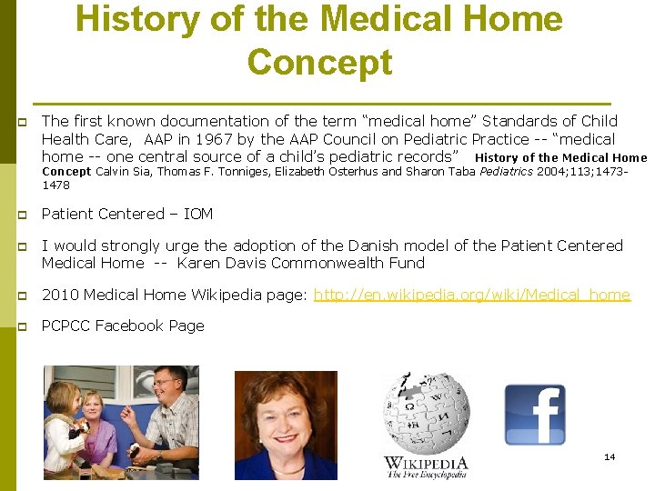 History of the Medical Home Concept p The first known documentation of the term