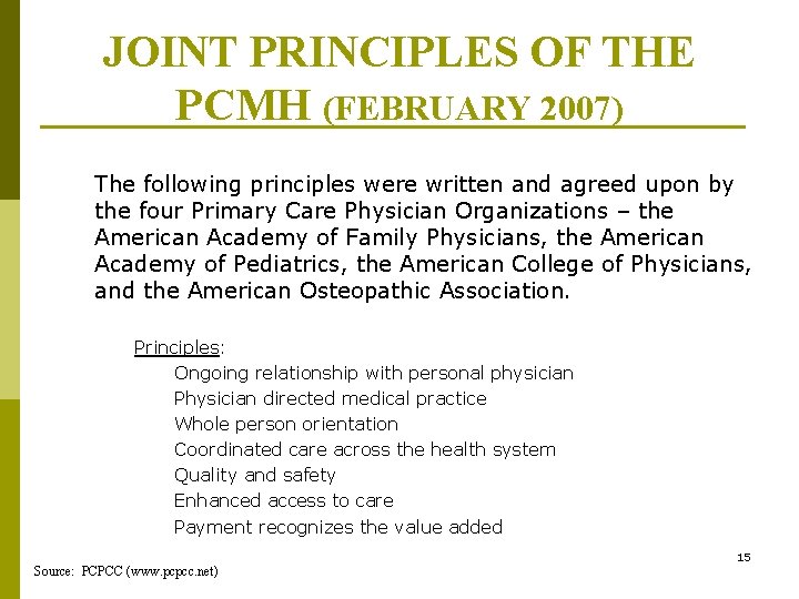 JOINT PRINCIPLES OF THE PCMH (FEBRUARY 2007) The following principles were written and agreed