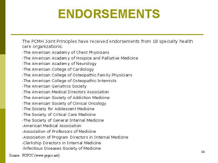 ENDORSEMENTS The PCMH Joint Principles have received endorsements from 18 specialty health care organizations: