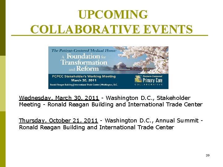 UPCOMING COLLABORATIVE EVENTS Wednesday, March 30, 2011 - Washington D. C. , Stakeholder Meeting