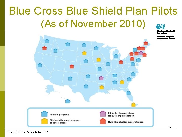 Blue Cross Blue Shield Plan Pilots (As of November 2010) 4 Source: BCBS (www.