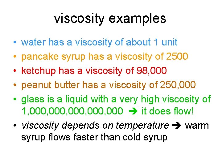 viscosity examples • • • water has a viscosity of about 1 unit pancake