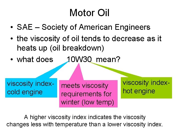 Motor Oil • SAE – Society of American Engineers • the viscosity of oil
