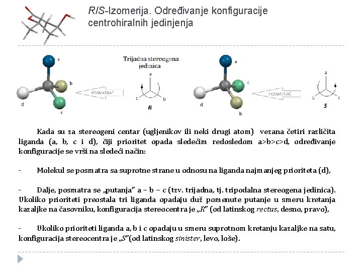 R/S-Izomerija. Određivanje konfiguracije centrohiralnih jedinjenja Kada su za stereogeni centar (ugljenikov ili neki drugi