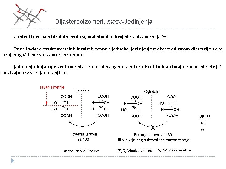 Dijastereoizomeri. mezo-Jedinjenja Za strukturu sa n hiralnih centara, maksimalan broj stereoizomera je 2 n.