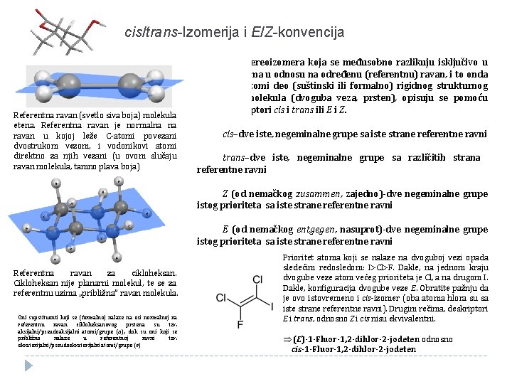 cis/trans-Izomerija i E/Z-konvencija Referentna ravan (svetlo siva boja) molekula etena. Referentna ravan je normalna