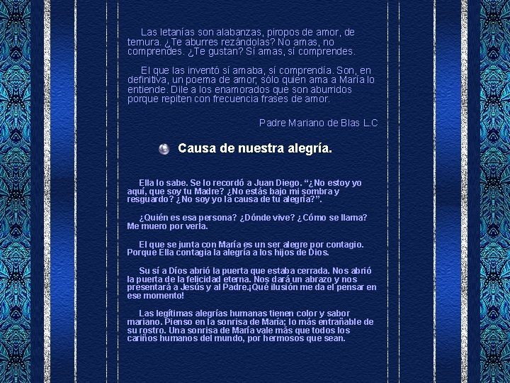 Las letanías son alabanzas, piropos de amor, de ternura. ¿Te aburres rezándolas? No amas,