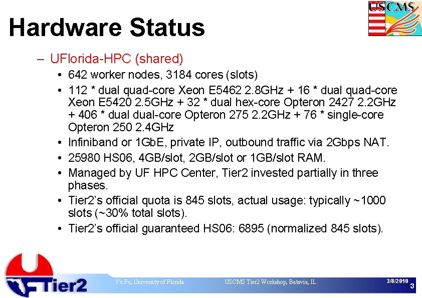 Hardware Status – UFlorida-HPC (shared) • 642 worker nodes, 3184 cores (slots) • 112