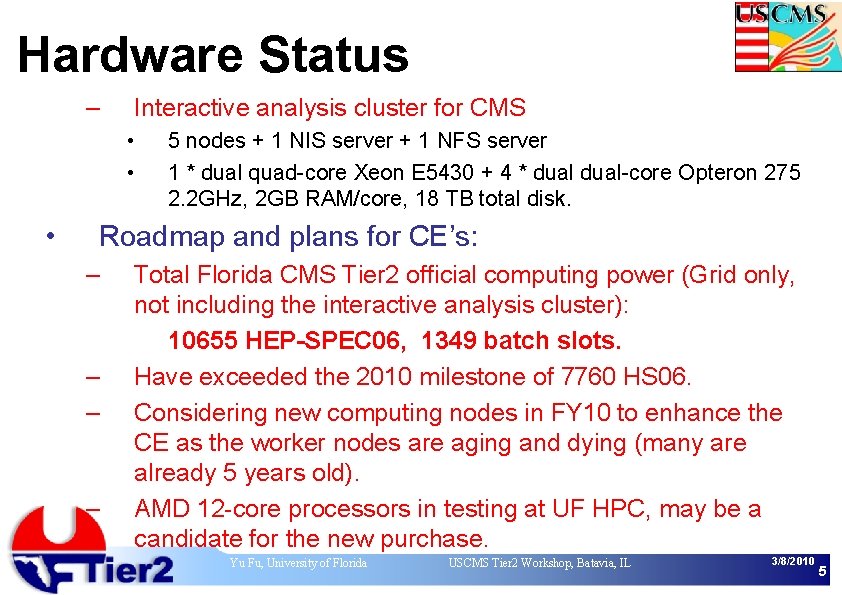 Hardware Status – Interactive analysis cluster for CMS • • • 5 nodes +