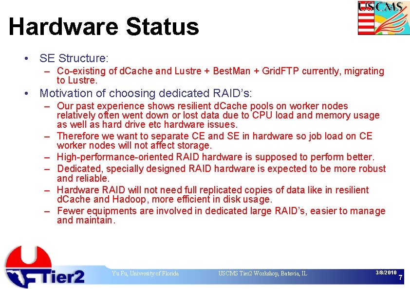 Hardware Status • SE Structure: – Co-existing of d. Cache and Lustre + Best.