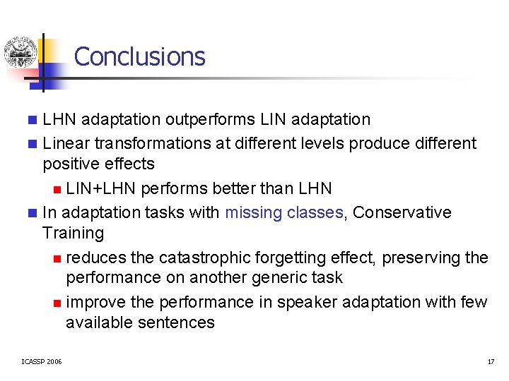 Conclusions LHN adaptation outperforms LIN adaptation n Linear transformations at different levels produce different