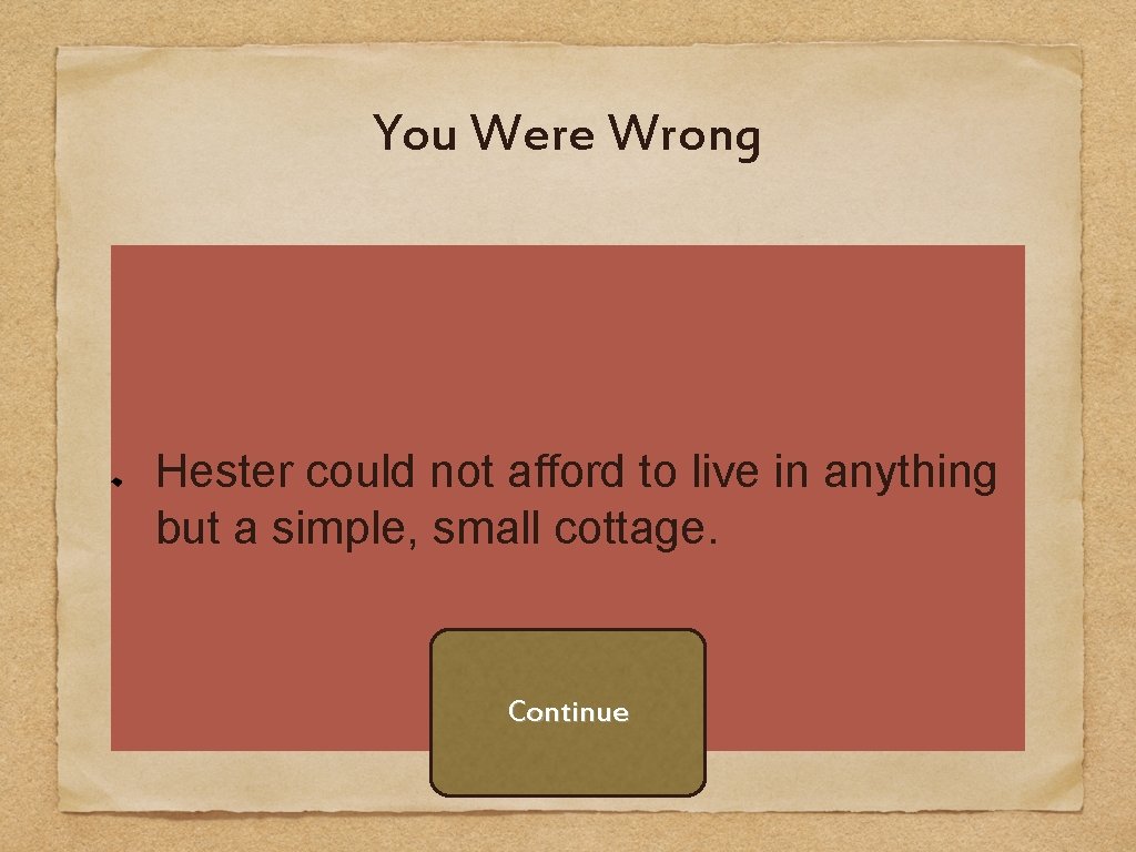 You Were Wrong Hester could not afford to live in anything but a simple,