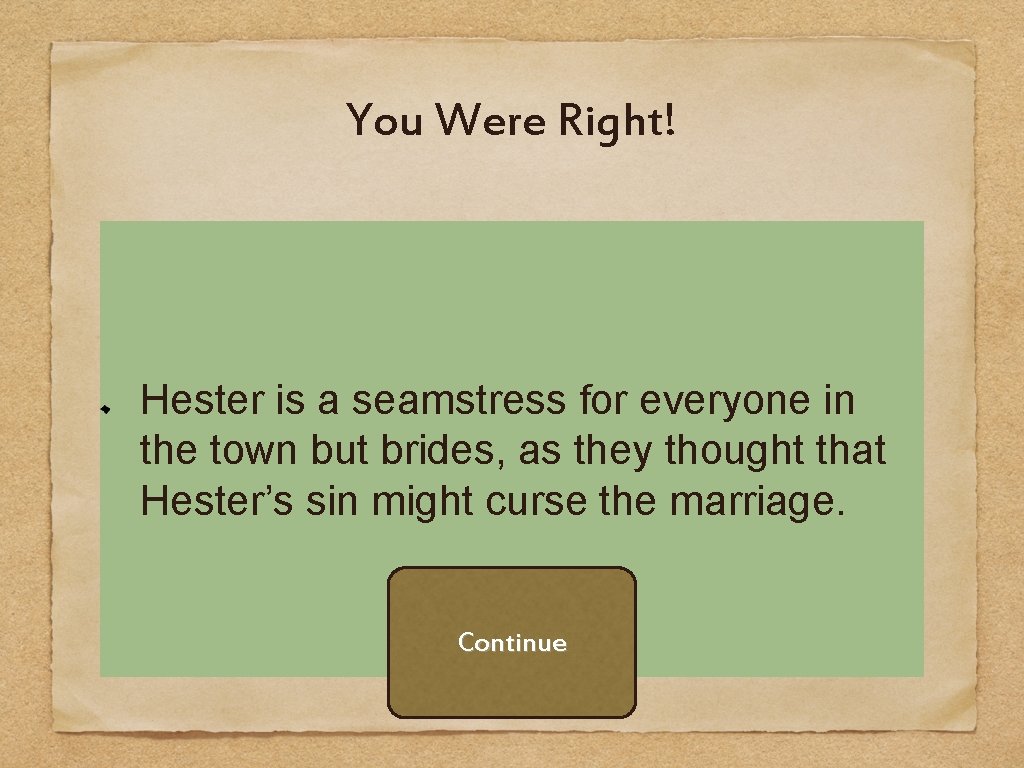 You Were Right! Hester is a seamstress for everyone in the town but brides,