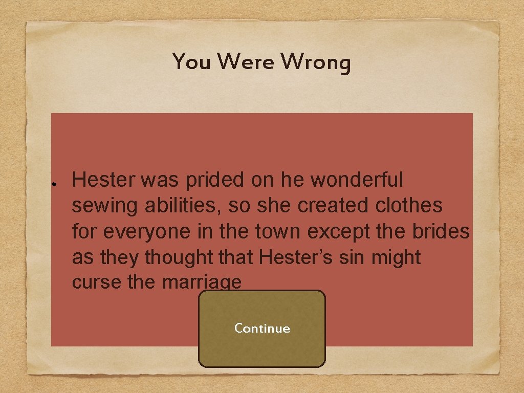 You Were Wrong Hester was prided on he wonderful sewing abilities, so she created