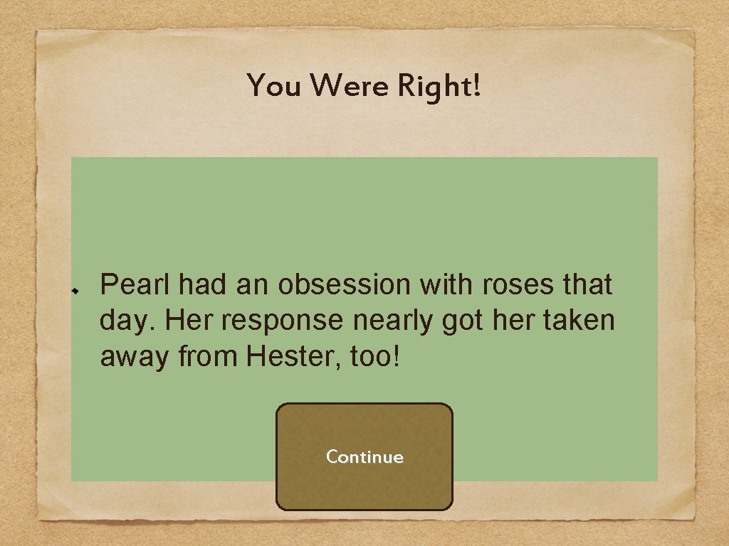 You Were Right! Pearl had an obsession with roses that day. Her response nearly