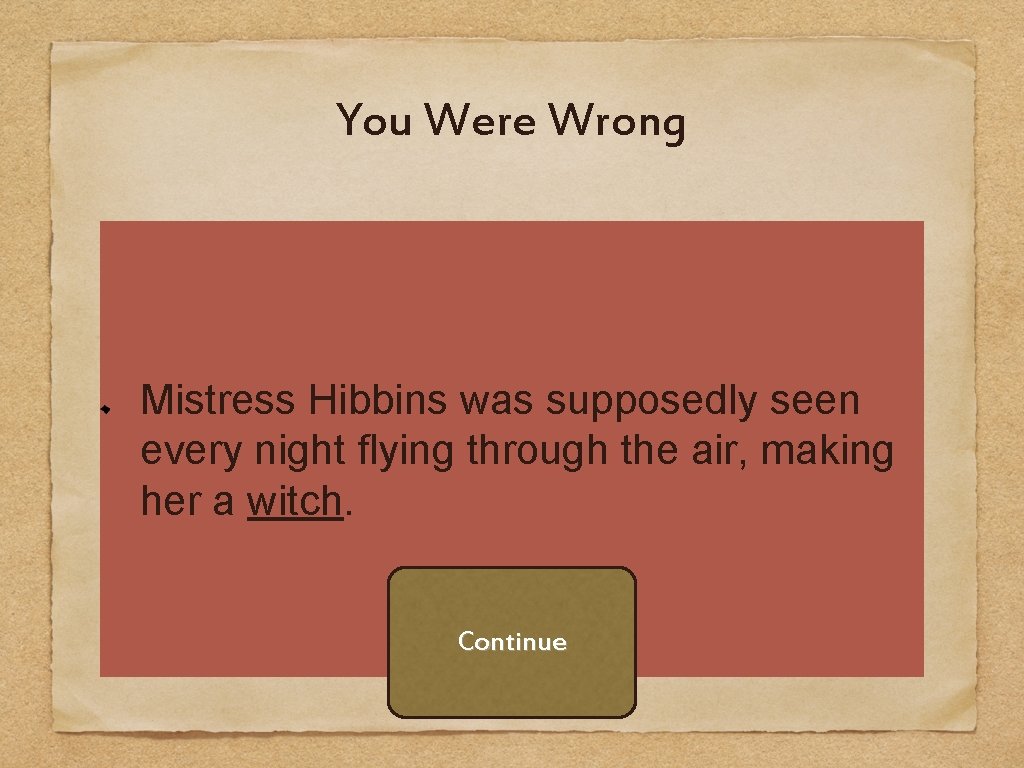 You Were Wrong Mistress Hibbins was supposedly seen every night flying through the air,