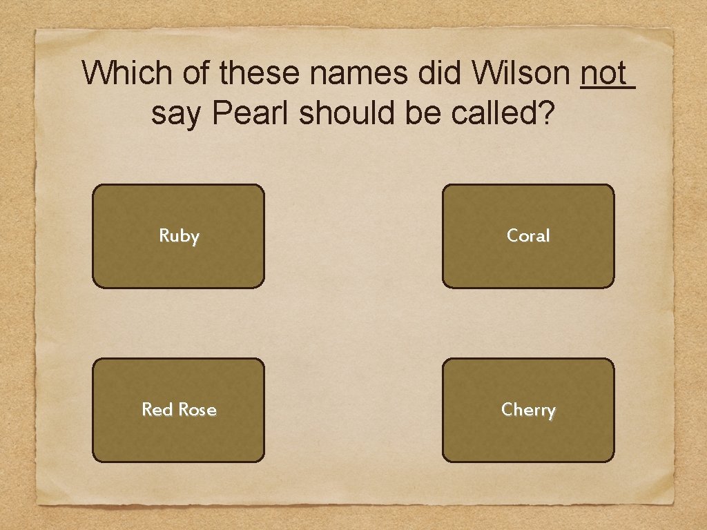Which of these names did Wilson not say Pearl should be called? Ruby Coral