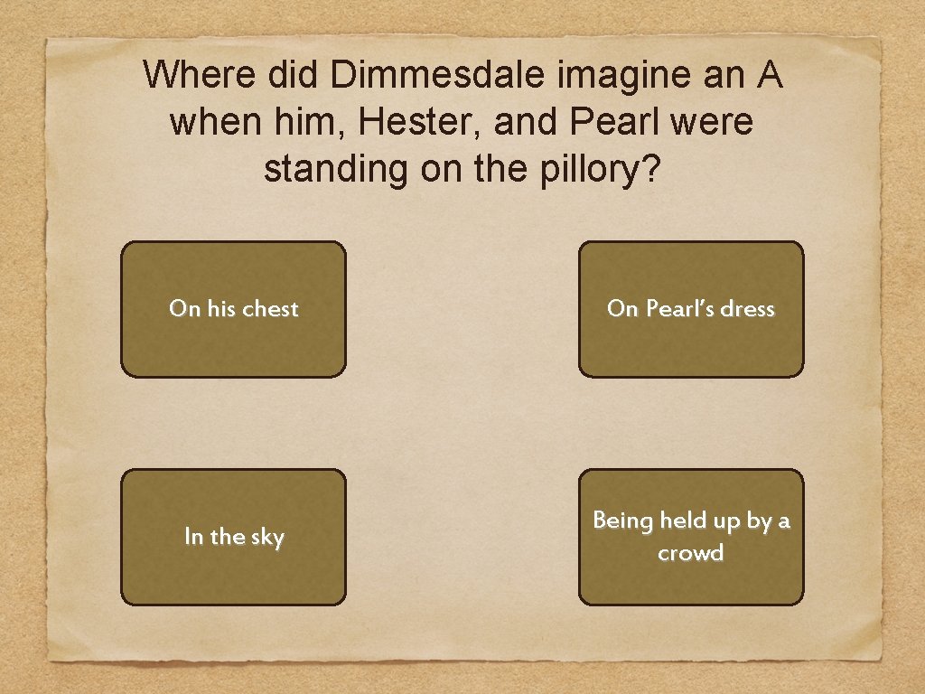 Where did Dimmesdale imagine an A when him, Hester, and Pearl were standing on