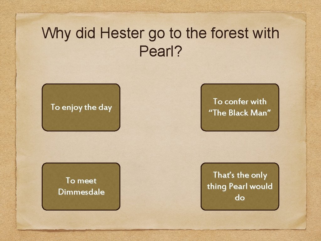 Why did Hester go to the forest with Pearl? To enjoy the day To