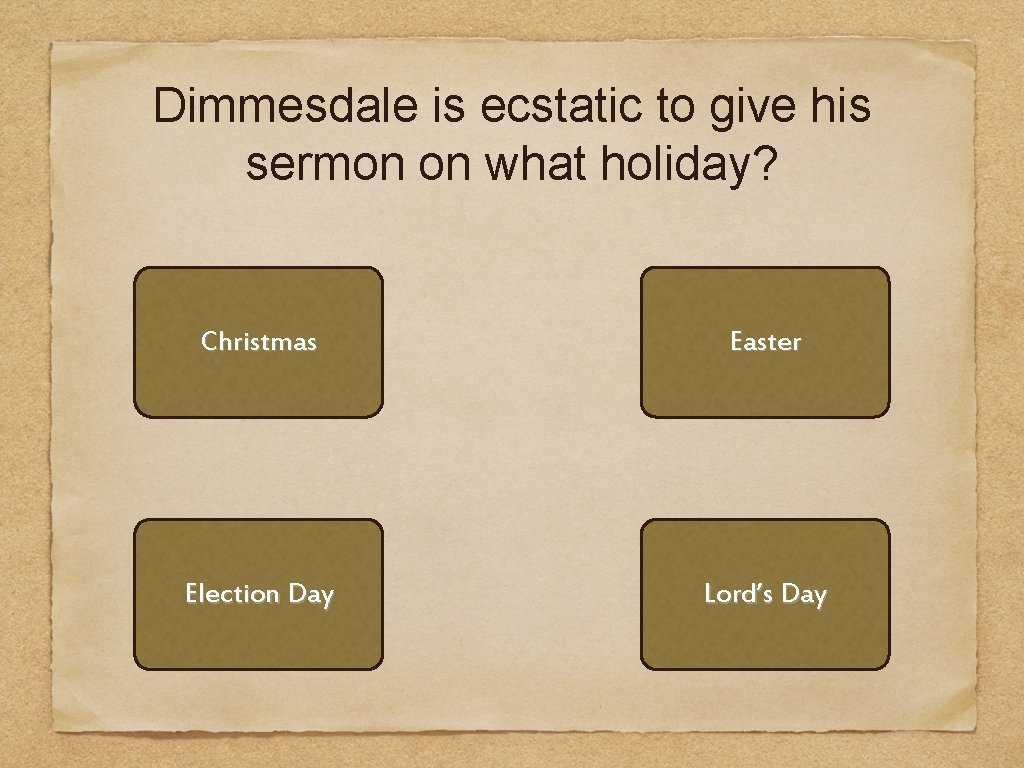 Dimmesdale is ecstatic to give his sermon on what holiday? Christmas Easter Election Day