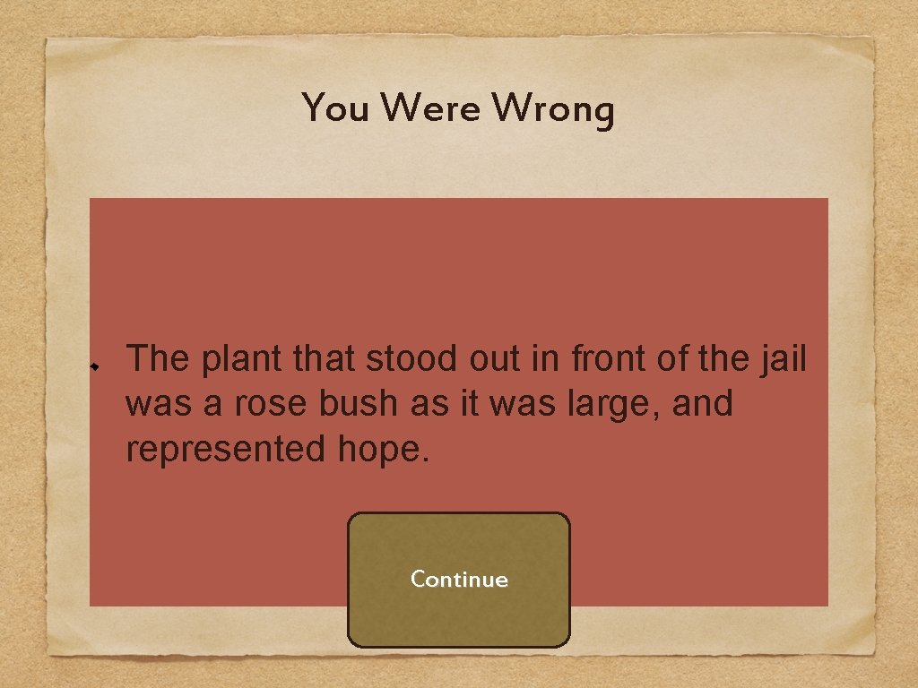 You Were Wrong The plant that stood out in front of the jail was