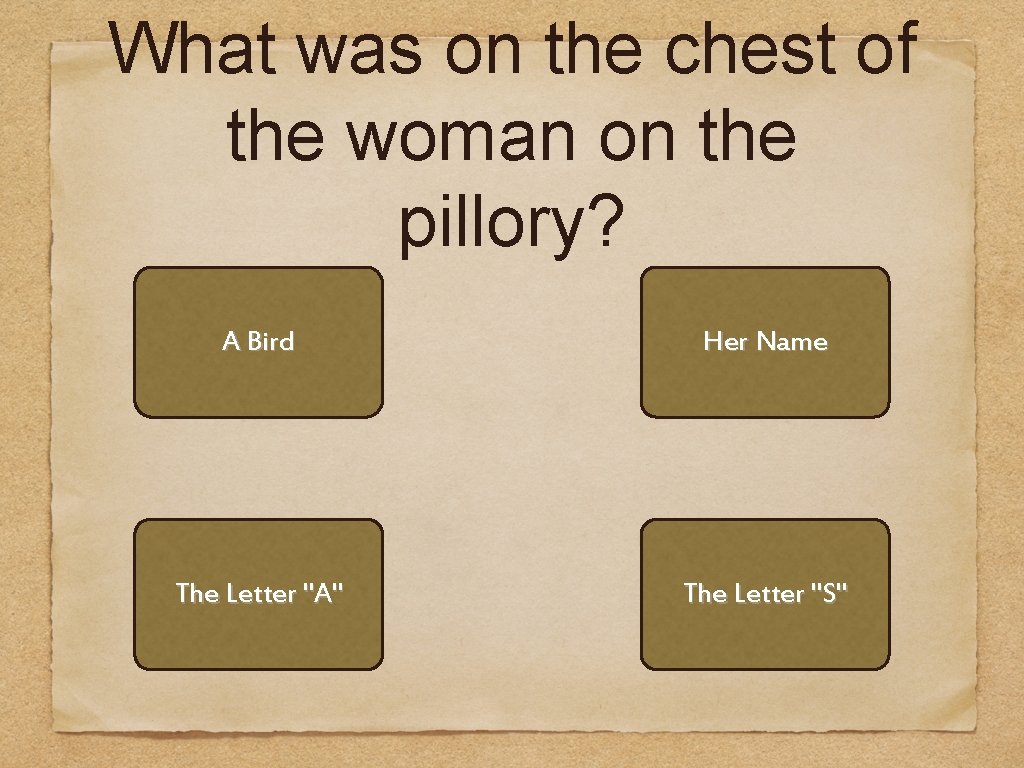 What was on the chest of the woman on the pillory? A Bird Her