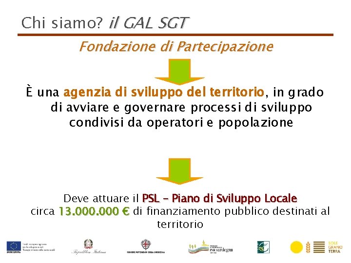 Chi siamo? il GAL SGT Fondazione di Partecipazione È una agenzia di sviluppo del