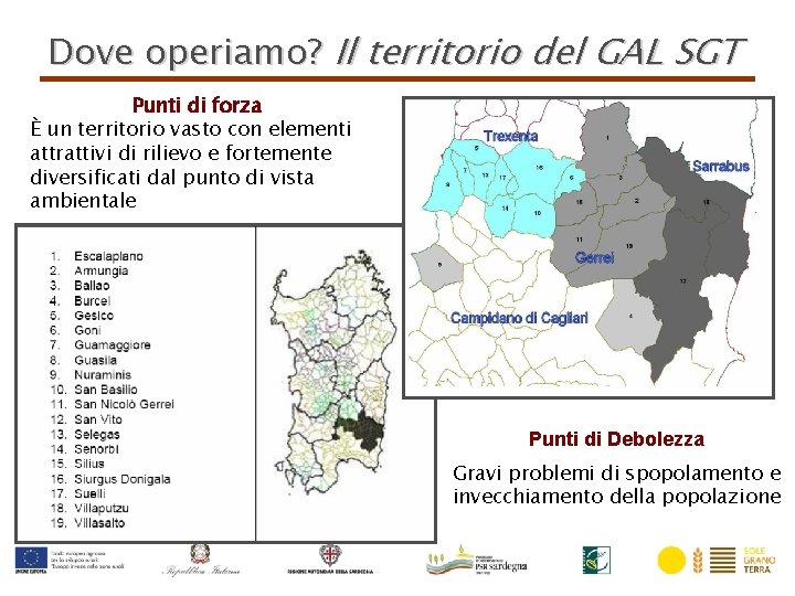 Dove operiamo? Il territorio del GAL SGT Punti di forza È un territorio vasto