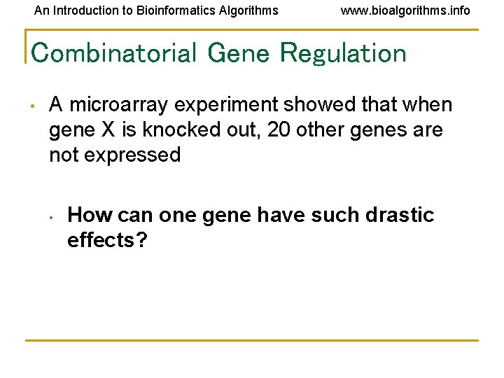 An Introduction to Bioinformatics Algorithms www. bioalgorithms. info Combinatorial Gene Regulation • A microarray