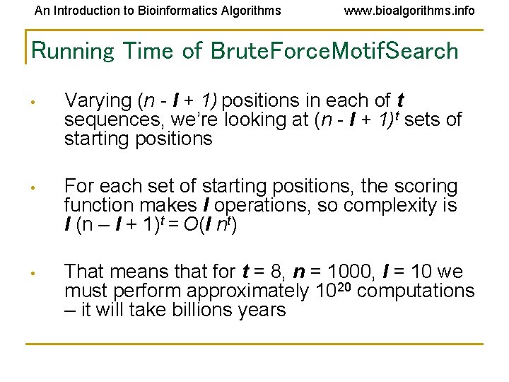An Introduction to Bioinformatics Algorithms www. bioalgorithms. info Running Time of Brute. Force. Motif.
