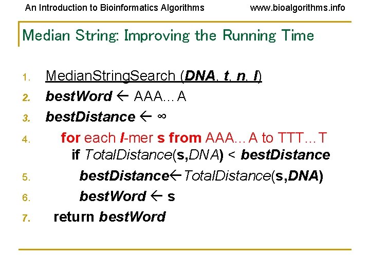 An Introduction to Bioinformatics Algorithms www. bioalgorithms. info Median String: Improving the Running Time